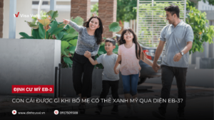 Con cai se duoc gi khi ba me co the xanh My thong qua dien EB-3